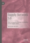 Supply Network 5.0 : How to Improve Human Automation in the Supply Chain - Book