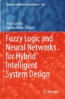 Fuzzy Logic and Neural Networks for Hybrid Intelligent System Design - Book
