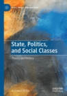 State, Politics, and Social Classes : Theory and History - Book
