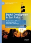 Digital Development in East Africa : The Distribution, Diffusion, and Governance of Information Technology - Book