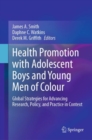 Health Promotion with Adolescent Boys and Young Men of Colour : Global Strategies for Advancing Research, Policy, and Practice in Context - eBook