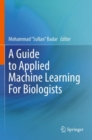 A Guide to Applied Machine Learning for Biologists - Book