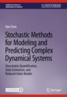 Stochastic Methods for Modeling and Predicting Complex Dynamical Systems : Uncertainty Quantification, State Estimation, and Reduced-Order Models - eBook