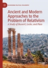 Ancient and Modern Approaches to the Problem of Relativism : A Study of Husserl, Locke, and Plato - Book