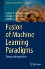 Fusion of Machine Learning Paradigms : Theory and Applications - Book