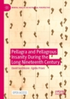 Pellagra and Pellagrous Insanity During the Long Nineteenth Century - Book