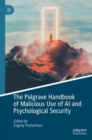 The Palgrave Handbook of Malicious Use of AI and Psychological Security - Book