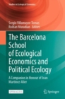The Barcelona School of Ecological Economics and Political Ecology : A Companion in Honour of Joan Martinez-Alier - Book
