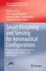 Smart Morphing and Sensing for Aeronautical Configurations : Prototypes, Experimental and Numerical Findings from the H2020 N° 723402 SMS EU Project - Book