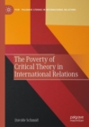 The Poverty of Critical Theory in International Relations - Book