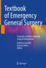 Textbook of Emergency General Surgery : Traumatic and Non-traumatic Surgical Emergencies - Book