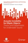 Acoustic Invisibility for Elliptic Objects : Theory and Experiments for Underwater Sound - eBook