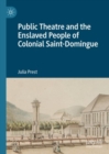 Public Theatre and the Enslaved People of Colonial Saint-Domingue - Book