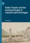 Public Theatre and the Enslaved People of Colonial Saint-Domingue - Book