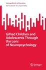 Gifted Children and Adolescents Through the Lens of Neuropsychology - Book