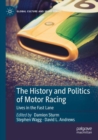 The History and Politics of Motor Racing : Lives in the Fast Lane - Book