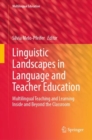 Linguistic Landscapes in Language and Teacher Education : Multilingual Teaching and Learning Inside and Beyond the Classroom - Book
