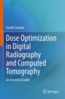 Dose Optimization in Digital Radiography and Computed Tomography : An Essential Guide - Book