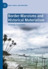 Border-Marxisms and Historical Materialism : Untimely Encounters - Book