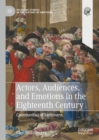 Actors, Audiences, and Emotions in the Eighteenth Century : Communities of Sentiment - eBook