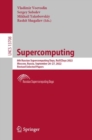 Supercomputing : 8th Russian Supercomputing Days, RuSCDays 2022, Moscow, Russia, September 26-27, 2022, Revised Selected Papers - Book