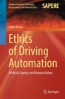 Ethics of Driving Automation : Artificial Agency and Human Values - Book