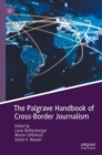 The Palgrave Handbook of Cross-Border Journalism - eBook