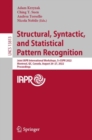 Structural, Syntactic, and Statistical Pattern Recognition : Joint IAPR International Workshops, S+SSPR 2022, Montreal, QC, Canada, August 26-27, 2022, Proceedings - Book