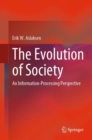 The Evolution of Society : An Information-Processing Perspective - Book