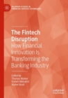 The Fintech Disruption : How Financial Innovation Is Transforming the Banking Industry - Book