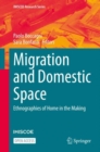 Migration and Domestic Space : Ethnographies of Home in the Making - Book