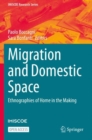 Migration and Domestic Space : Ethnographies of Home in the Making - Book