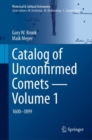 Catalog of Unconfirmed Comets - Volume 1 : 1600-1899 - Book