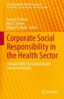 Corporate Social Responsibility in the Health Sector : CSR and COVID-19 in Global Health Service Institutions - Book