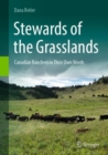 Stewards of the Grasslands : Canadian Ranchers in Their Own Words - eBook