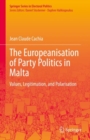The Europeanisation of Party Politics in Malta : Values, Legitimation, and Polarisation - Book