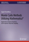 Monte Carlo Methods Utilizing Mathematica® : Applications in Inverse Transform and Acceptance-Rejection Sampling - Book
