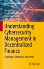 Understanding Cybersecurity Management in Decentralized Finance : Challenges, Strategies, and Trends - Book