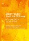 Military Families' Health and Well-Being : A Socioecological Model of Risks - eBook
