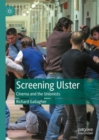 Screening Ulster : Cinema and the Unionists - eBook