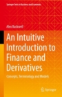 An Intuitive Introduction to Finance and Derivatives : Concepts, Terminology and Models - Book