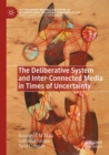 The Deliberative System and Inter-Connected Media in Times of Uncertainty - Book