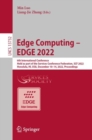 Edge Computing - EDGE 2022 : 6th International Conference, Held as Part of the Services Conference Federation, SCF 2022, Honolulu, HI, USA, December 10-14, 2022, Proceedings - Book