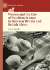Women and the Rise of Nutrition Science in Interwar Britain and British Africa - eBook