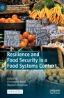 Resilience and Food Security in a Food Systems Context - Book