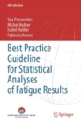 Best Practice Guideline for Statistical Analyses of Fatigue Results - Book