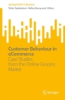 Customer Behaviour in eCommerce : Case Studies from the Online Grocery Market - eBook