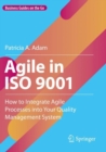 Agile in ISO 9001 : How to Integrate Agile Processes into Your Quality Management System - Book