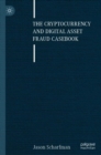 The Cryptocurrency and Digital Asset Fraud Casebook - Book