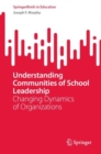 Understanding Communities of School Leadership : Changing Dynamics of Organizations - Book